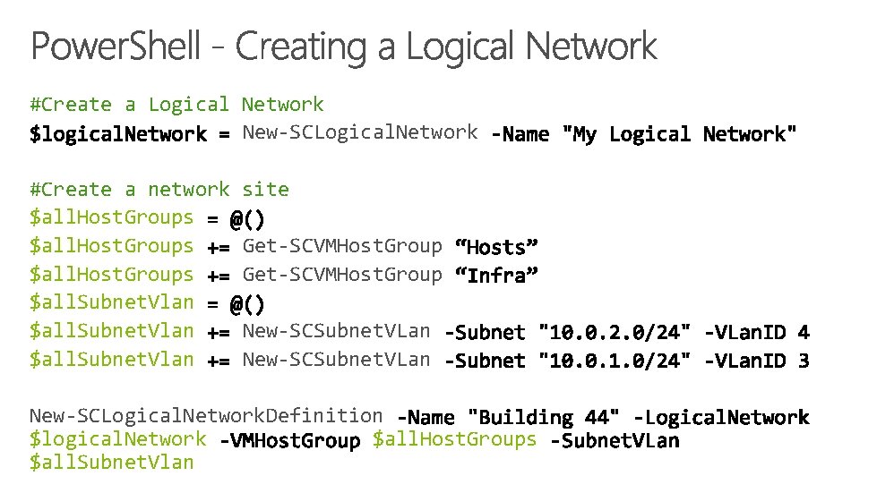 #Create a Logical Network New-SCLogical. Network #Create a network $all. Host. Groups $all. Subnet.