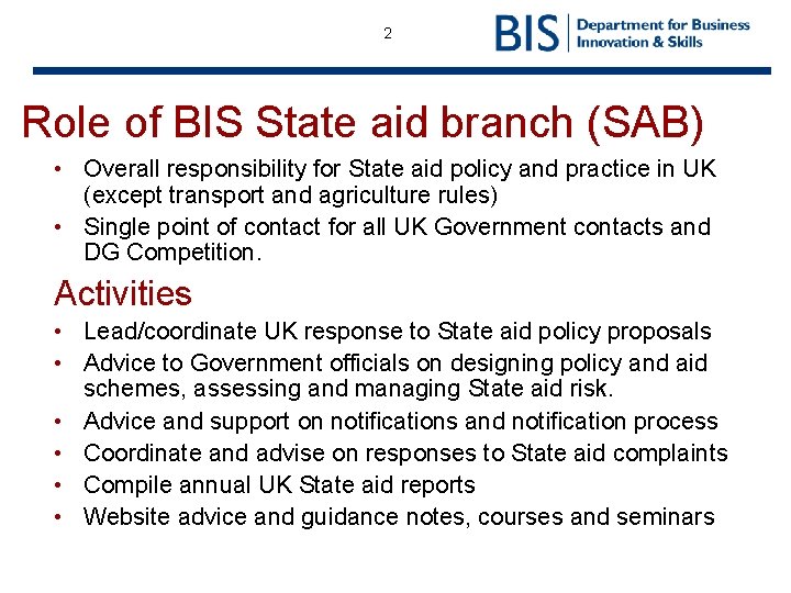 2 Role of BIS State aid branch (SAB) • Overall responsibility for State aid