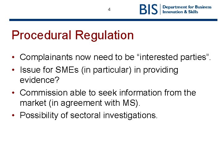 4 Procedural Regulation • Complainants now need to be “interested parties”. • Issue for