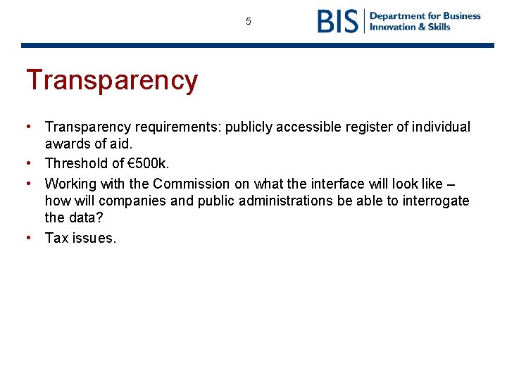 5 Transparency • Transparency requirements: publicly accessible register of individual awards of aid. •