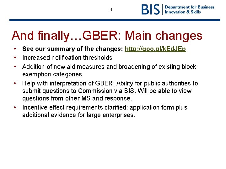 8 And finally…GBER: Main changes • See our summary of the changes: http: //goo.