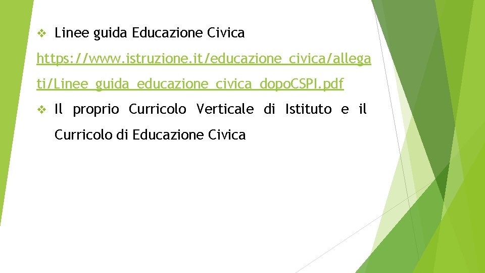 v Linee guida Educazione Civica https: //www. istruzione. it/educazione_civica/allega ti/Linee_guida_educazione_civica_dopo. CSPI. pdf v Il