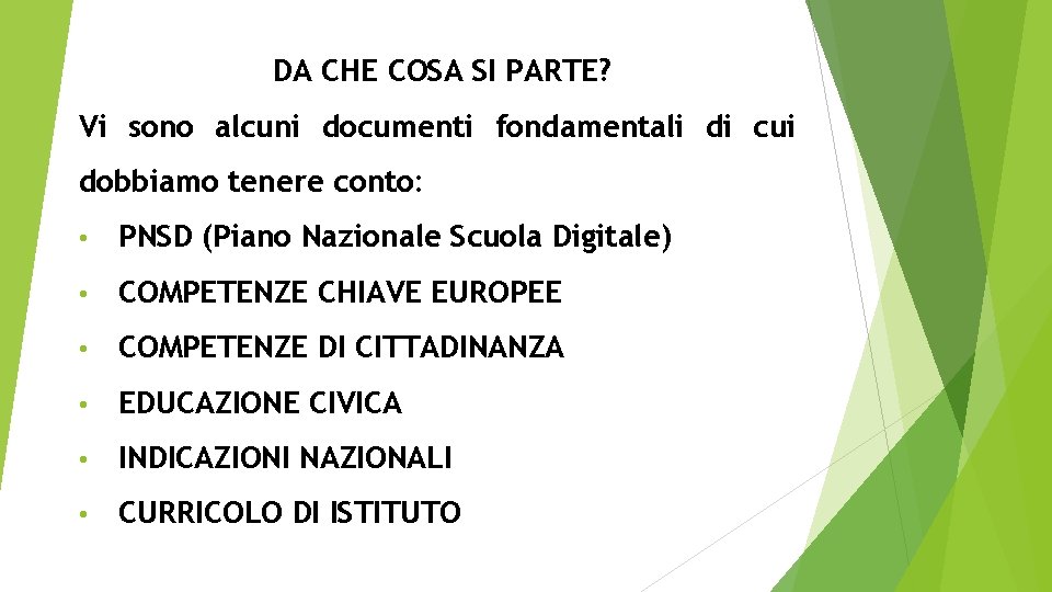 DA CHE COSA SI PARTE? Vi sono alcuni documenti fondamentali di cui dobbiamo tenere