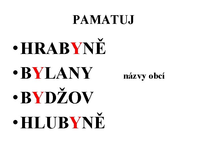 PAMATUJ • HRABYNĚ • BYLANY • BYDŽOV • HLUBYNĚ názvy obcí 