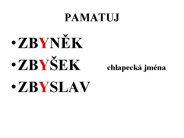 PAMATUJ • ZBYNĚK • ZBYŠEK • ZBYSLAV chlapecká jména 