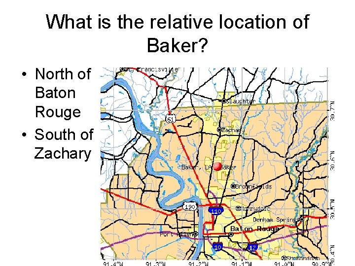 What is the relative location of Baker? • North of Baton Rouge • South