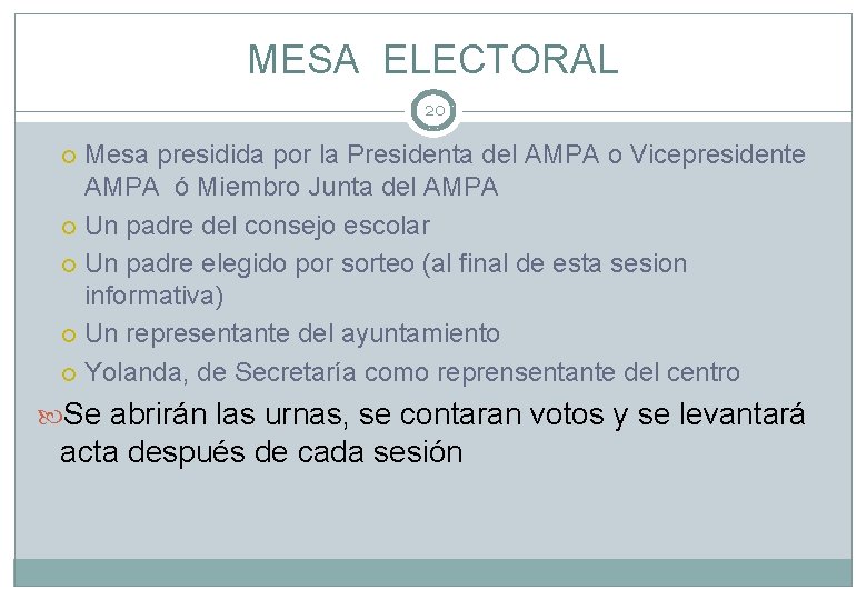 MESA ELECTORAL 20 Mesa presidida por la Presidenta del AMPA o Vicepresidente AMPA ó