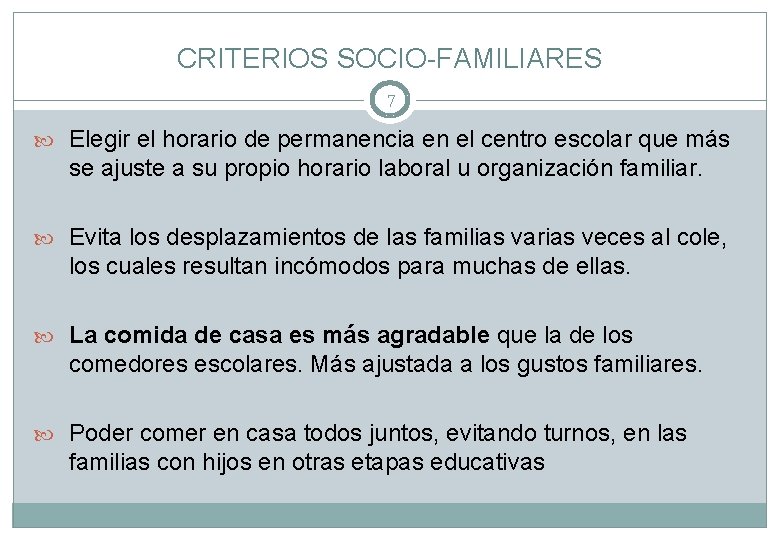 CRITERIOS SOCIO-FAMILIARES 7 Elegir el horario de permanencia en el centro escolar que más