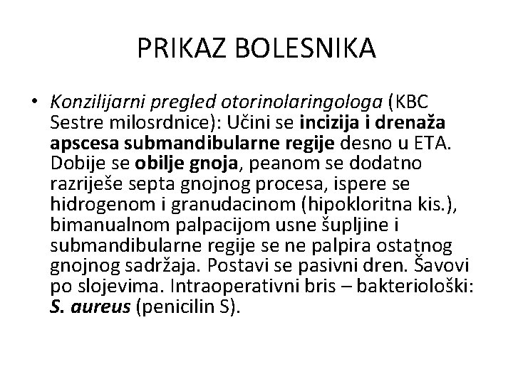 PRIKAZ BOLESNIKA • Konzilijarni pregled otorinolaringologa (KBC Sestre milosrdnice): Učini se incizija i drenaža