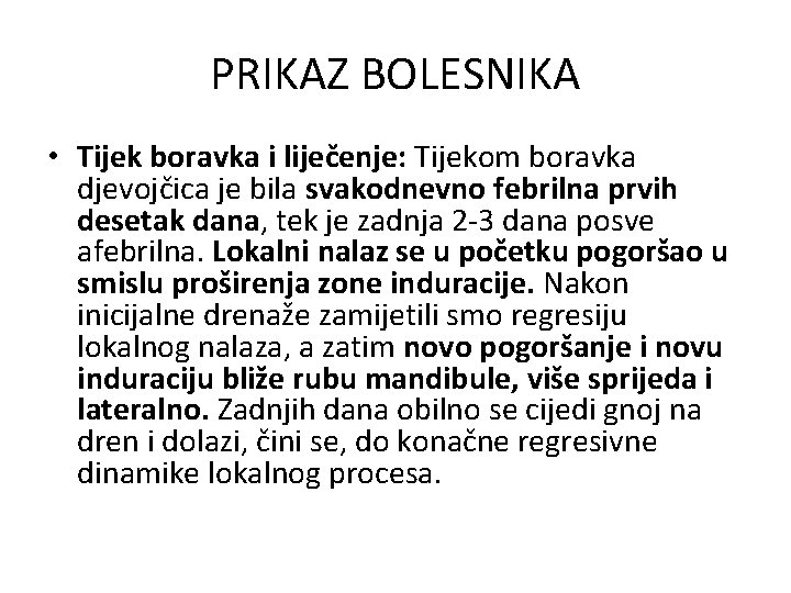 PRIKAZ BOLESNIKA • Tijek boravka i liječenje: Tijekom boravka djevojčica je bila svakodnevno febrilna