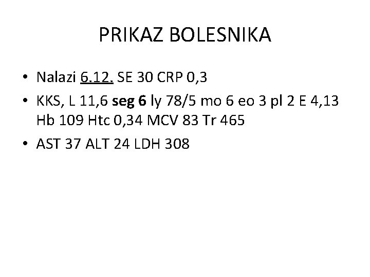 PRIKAZ BOLESNIKA • Nalazi 6. 12. SE 30 CRP 0, 3 • KKS, L