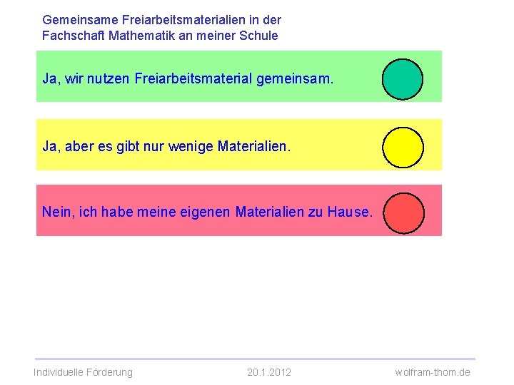 Gemeinsame Freiarbeitsmaterialien in der Fachschaft Mathematik an meiner Schule Ja, wir nutzen Freiarbeitsmaterial gemeinsam.