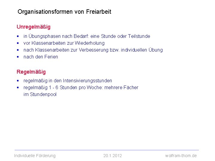 Organisationsformen von Freiarbeit Unregelmäßig § § in Übungsphasen nach Bedarf: eine Stunde oder Teilstunde