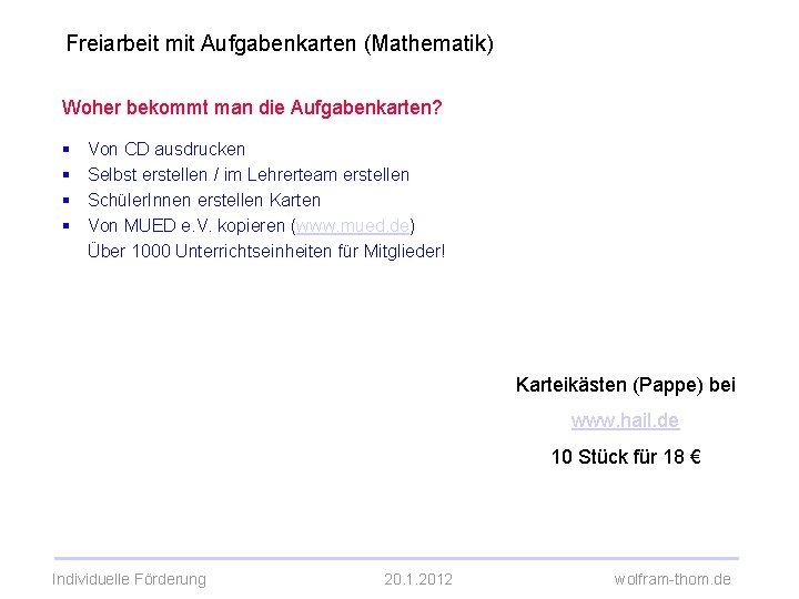 Freiarbeit mit Aufgabenkarten (Mathematik) Woher bekommt man die Aufgabenkarten? § § Von CD ausdrucken