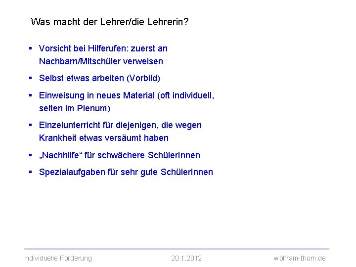 Was macht der Lehrer/die Lehrerin? § Vorsicht bei Hilferufen: zuerst an Nachbarn/Mitschüler verweisen §