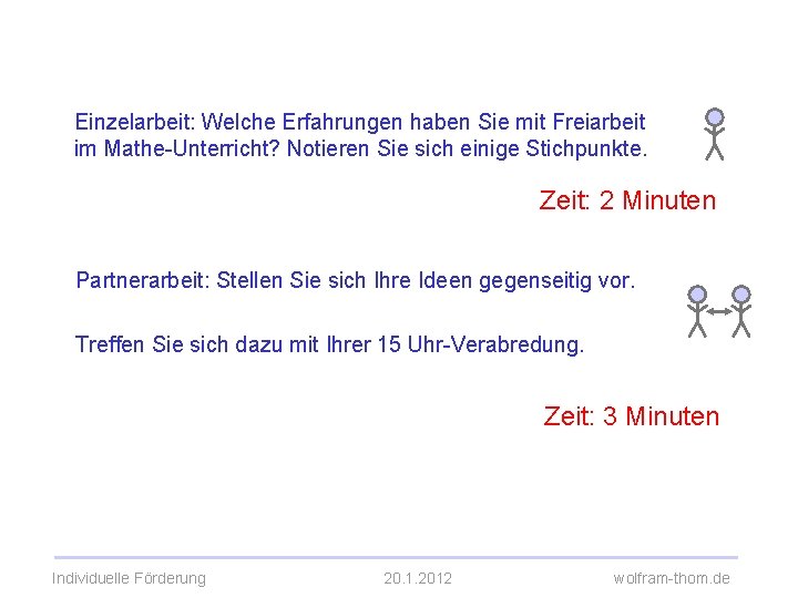 Einzelarbeit: Welche Erfahrungen haben Sie mit Freiarbeit im Mathe-Unterricht? Notieren Sie sich einige Stichpunkte.