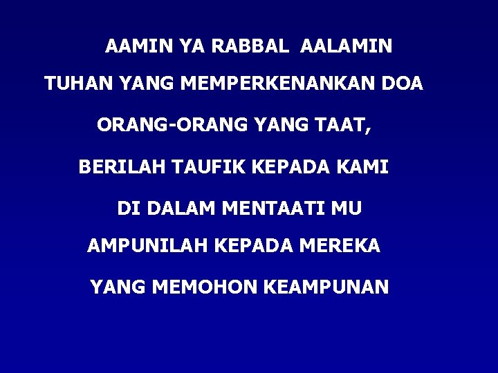 AAMIN YA RABBAL AALAMIN TUHAN YANG MEMPERKENANKAN DOA ORANG-ORANG YANG TAAT, BERILAH TAUFIK KEPADA