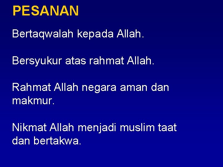 PESANAN Bertaqwalah kepada Allah. Bersyukur atas rahmat Allah. Rahmat Allah negara aman dan makmur.