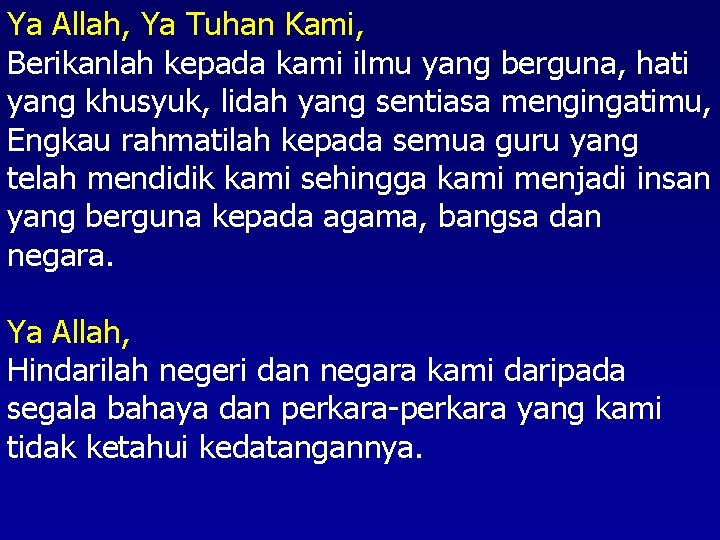 Ya Allah, Ya Tuhan Kami, Berikanlah kepada kami ilmu yang berguna, hati yang khusyuk,