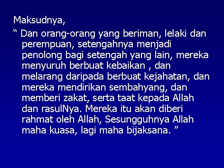 Maksudnya, “ Dan orang-orang yang beriman, lelaki dan perempuan, setengahnya menjadi penolong bagi setengah