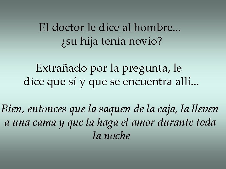 El doctor le dice al hombre. . . ¿su hija tenía novio? Extrañado por