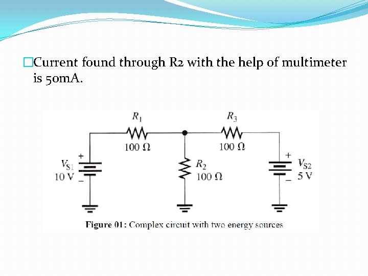 �Current found through R 2 with the help of multimeter is 50 m. A.