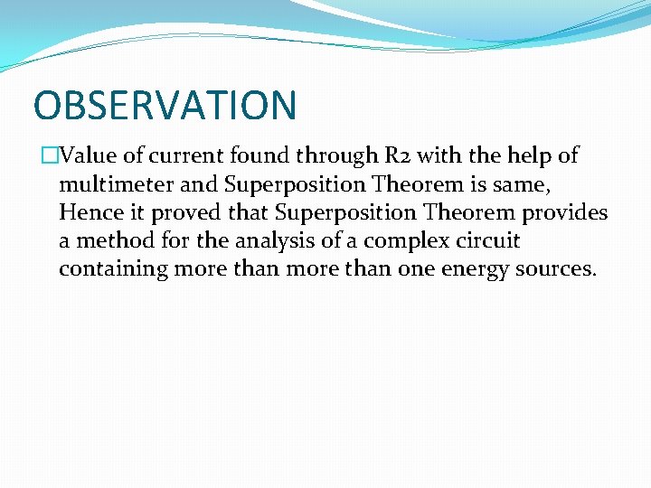 OBSERVATION �Value of current found through R 2 with the help of multimeter and