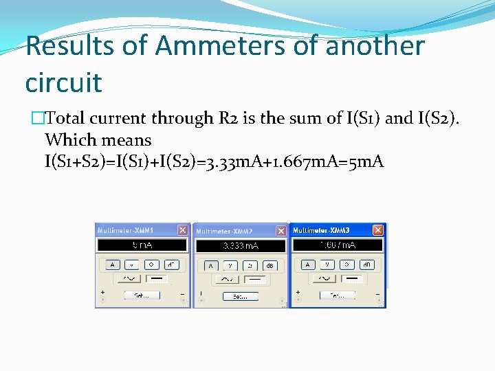 Results of Ammeters of another circuit �Total current through R 2 is the sum