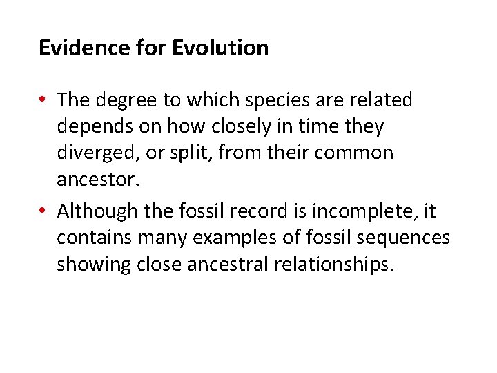 Evidence for Evolution • The degree to which species are related depends on how