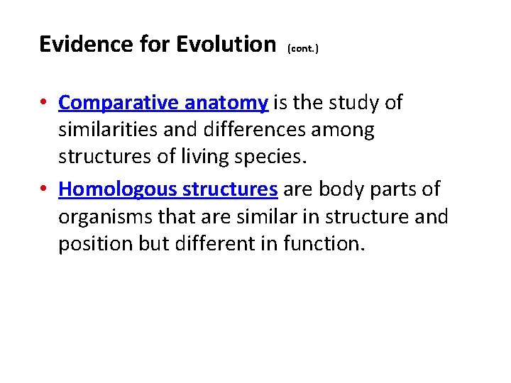 Evidence for Evolution (cont. ) • Comparative anatomy is the study of similarities and