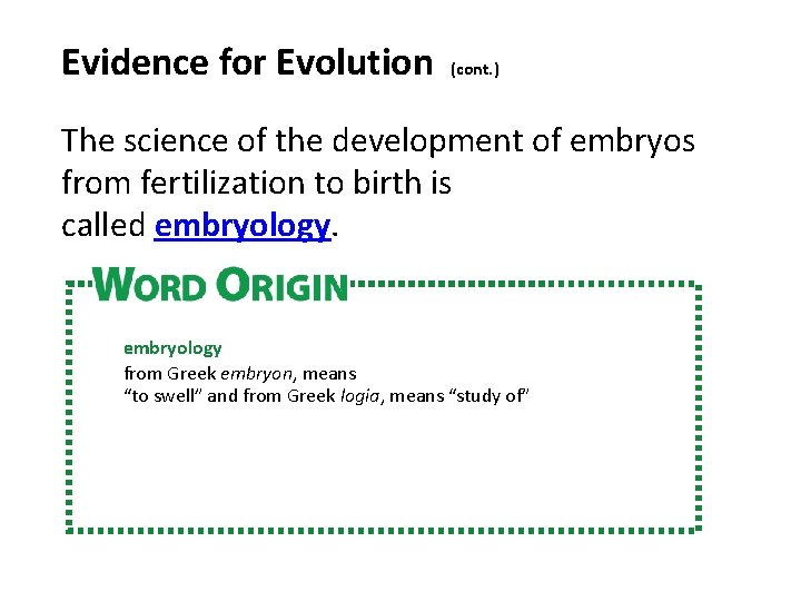 Evidence for Evolution (cont. ) The science of the development of embryos from fertilization