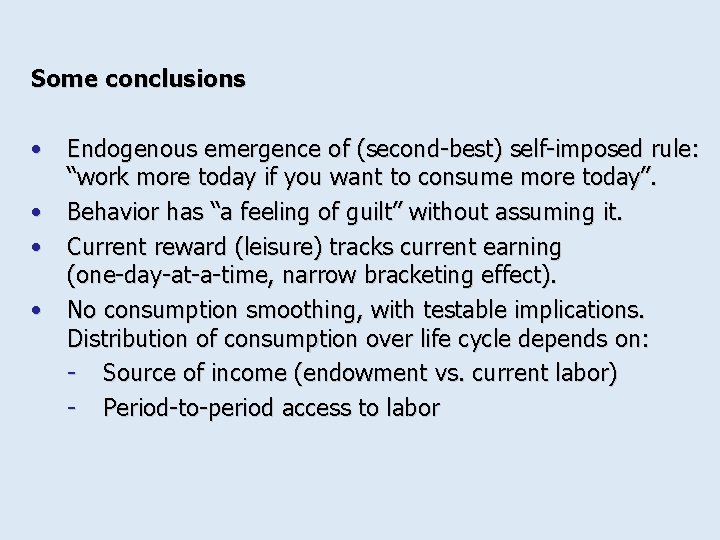 Some conclusions • Endogenous emergence of (second-best) self-imposed rule: “work more today if you