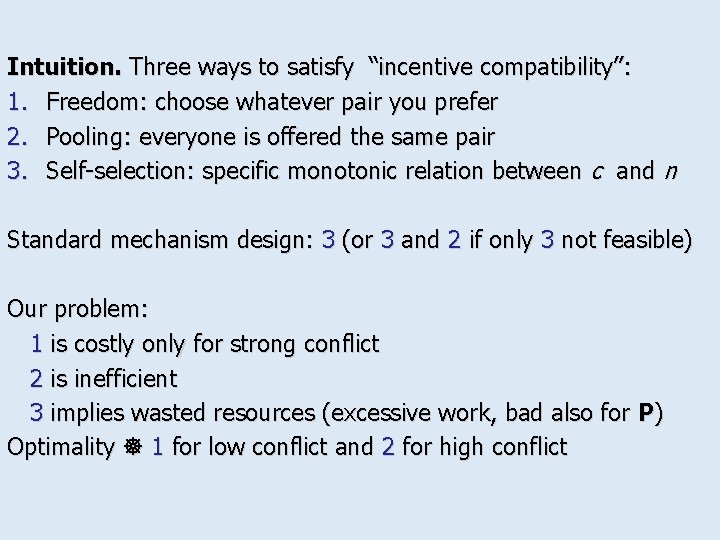 Intuition. Three ways to satisfy “incentive compatibility”: 1. Freedom: choose whatever pair you prefer