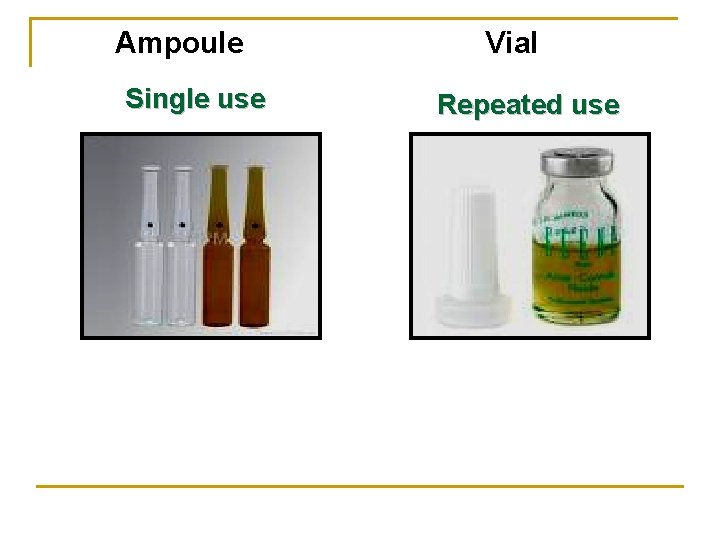 Ampoule Single use Vial Repeated use 