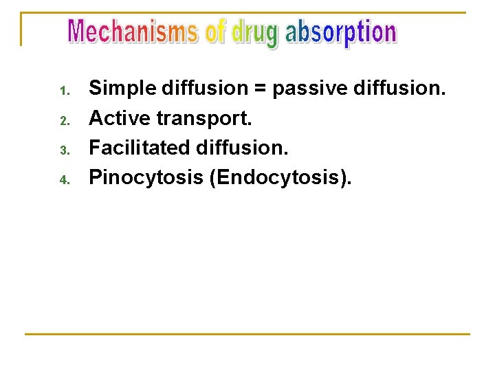 1. 2. 3. 4. Simple diffusion = passive diffusion. Active transport. Facilitated diffusion. Pinocytosis