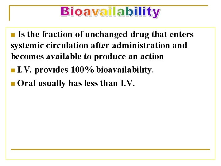 Is the fraction of unchanged drug that enters systemic circulation after administration and becomes