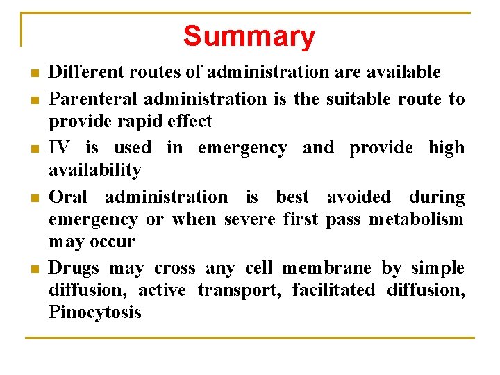 Summary n n n Different routes of administration are available Parenteral administration is the