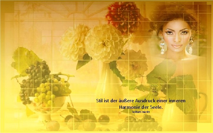 Stil ist der äußere Ausdruck einer inneren Harmonie der Seele. William Hazlitt 