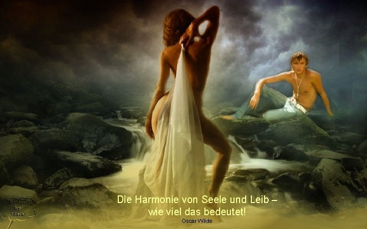 Die Harmonie von Seele und Leib – wie viel das bedeutet! Oscar Wilde 