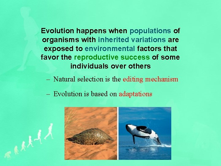 Evolution happens when populations of organisms with inherited variations are exposed to environmental factors