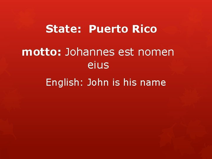 State: Puerto Rico motto: Johannes est nomen eius English: John is his name 