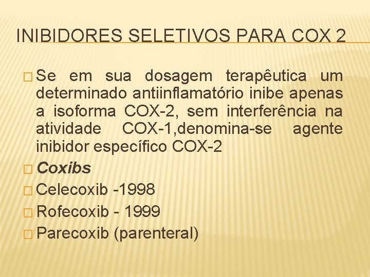 INIBIDORES SELETIVOS PARA COX 2 � Se em sua dosagem terapêutica um determinado antiinflamatório