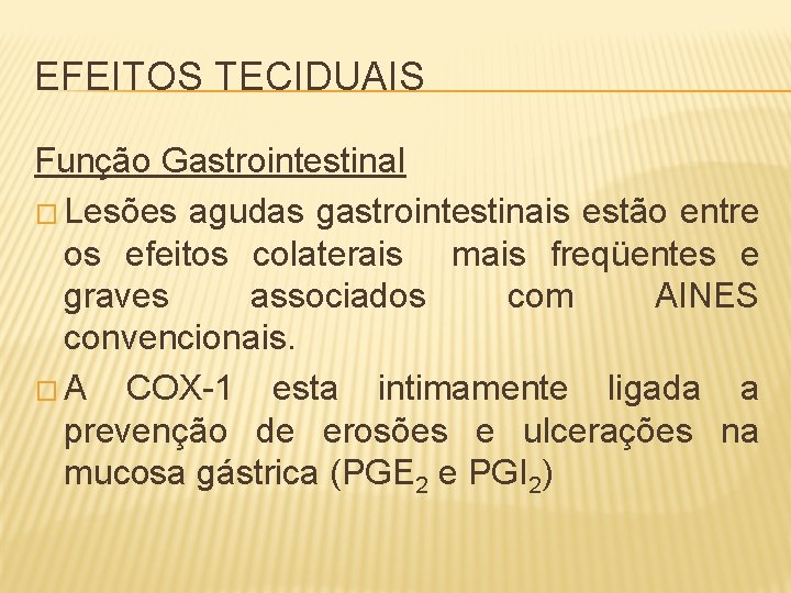 EFEITOS TECIDUAIS Função Gastrointestinal � Lesões agudas gastrointestinais estão entre os efeitos colaterais mais