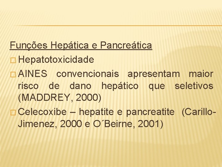 Funções Hepática e Pancreática � Hepatotoxicidade � AINES convencionais apresentam maior risco de dano