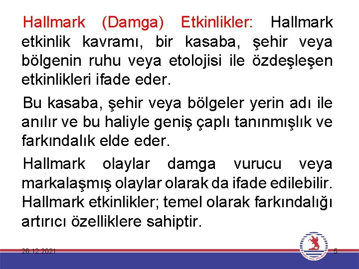 Hallmark (Damga) Etkinlikler: Hallmark etkinlik kavramı, bir kasaba, şehir veya bölgenin ruhu veya etolojisi