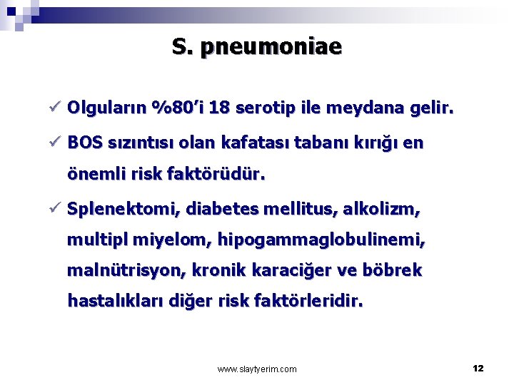 S. pneumoniae ü Olguların %80’i 18 serotip ile meydana gelir. ü BOS sızıntısı olan