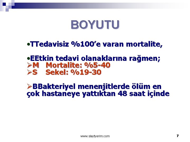 BOYUTU • TTedavisiz %100’e varan mortalite, • EEtkin tedavi olanaklarına rağmen; ØM Mortalite: %5