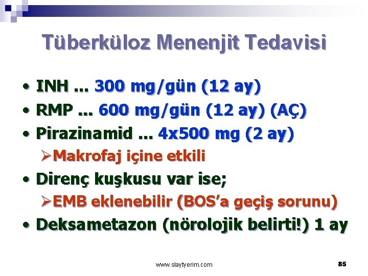 Tüberküloz Menenjit Tedavisi • • • INH. . . 300 mg/gün (12 ay) RMP.