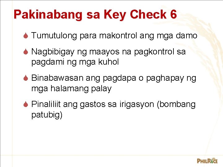 Pakinabang sa Key Check 6 S Tumutulong para makontrol ang mga damo S Nagbibigay