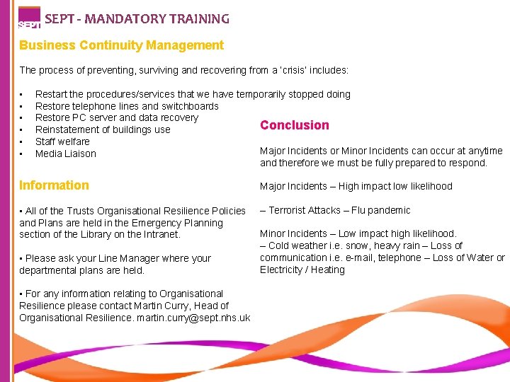 SEPT - MANDATORY TRAINING Business Continuity Management The process of preventing, surviving and recovering